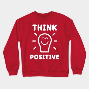 Think positive Crewneck Sweatshirt